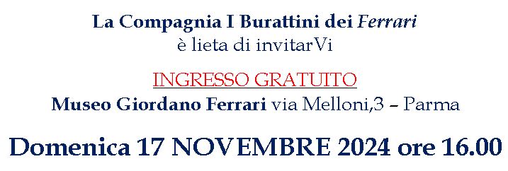 INGRESSO GRATUITO - spettacolo burattini dei Ferrari - domenica 17 novembre 2024 ore 16:00 - Museo Giordano Ferrari - il castello dei Burattini Parma via Melloni 3